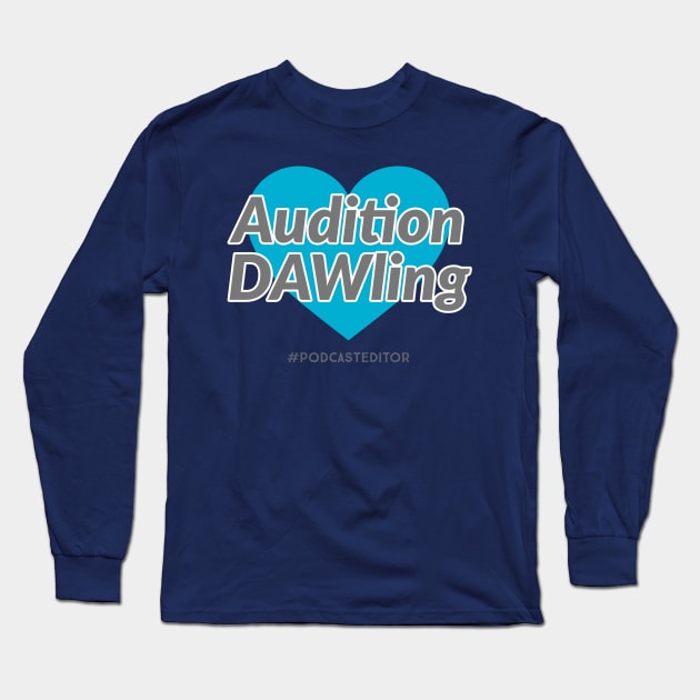 My favorite DAW - Blue Audition Long Sleeve T-Shirt by yayapod